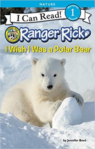 Bove Jennifer Ranger Rick: I Wish I Was a Polar Bear 