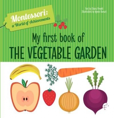 Piroddi Chiara My First Book of the Vegetable Garden 
