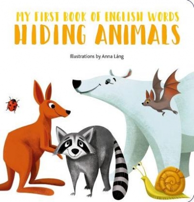 Lang Anna My First Book of English Words. Hiding Animals 