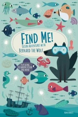 Baruzzi Agnese Find me! Ocean Adventures with Bernard the Wolf 