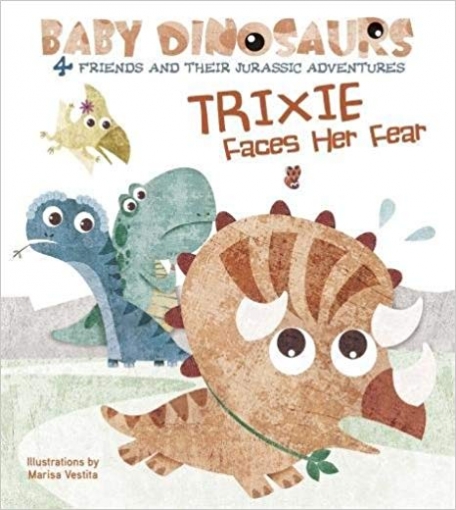 Vestita Marisa Trixie Faces Her Fear: 4 Friends and Their Jurassic Adventures. Board book 