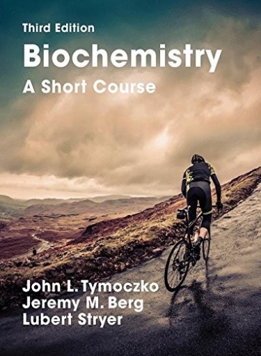 Jeremy M. Berg, John L. Tymoczko Biochemistry: A Short Course: Third Edition 