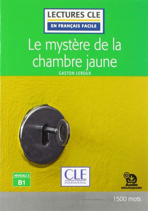 Leroux Gaston En Francais Facile 3 (B1): Le Mystere de la Chambre Jaune + Audio telechargeable 