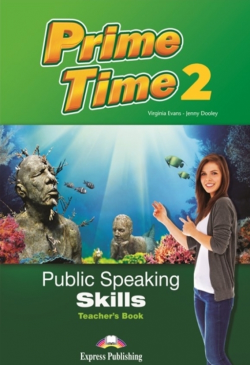Evans Virginia, Dooley Jenny Prime Time 2. Public Speaking Skills. Teacher's Book 