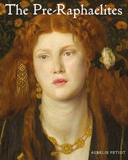 Petiot Aurelie The Pre-Raphaelites 