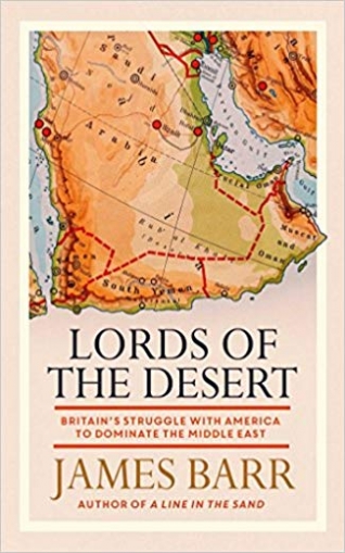 Barr James Lords of the Desert: Struggle to Dominate the Middle East 