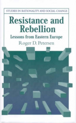 Roger D. Petersen Resistance and Rebellion. Lessons from Eastern Europe 