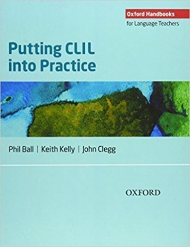 Keith Kelly, Clegg John, Ball Phil Putting CLIL Into Practice 