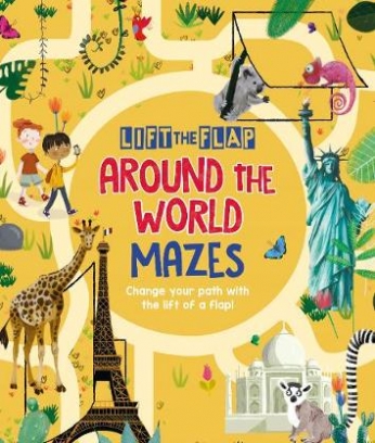 Lebrun Maxime Lift-the-Flap. Around the World Mazes. Change Your Path with the Lift of a Flap! 