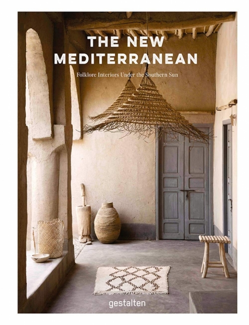 Gestalten The New Mediterranean: Homes and Interiors under the Southern Sun 
