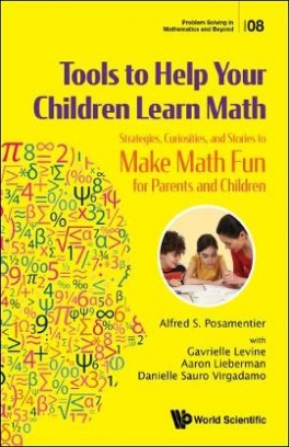 Levine Gavrielle, Alfred S. Posamentier, Danielle Sauro Virgadamo Tools To Help Your Children Learn Math 