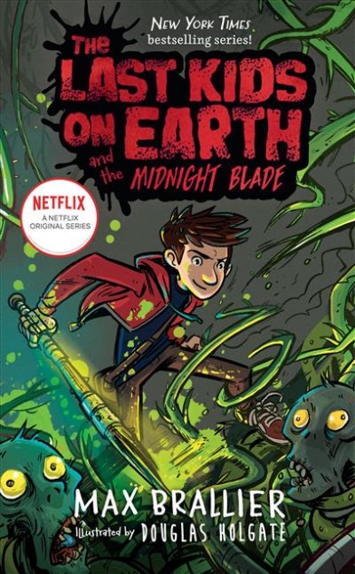 Brallier Max, Holgate Douglas The Last Kids on Earth and the Midnight Blade 