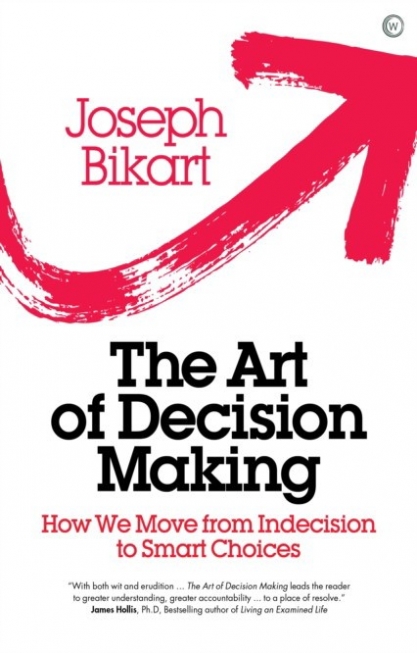 Bikart Joseph The Art of Decision Making 