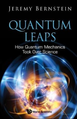 Bernstein Jeremy Quantum Leaps. How Quantum Mechanics Took Over Science 