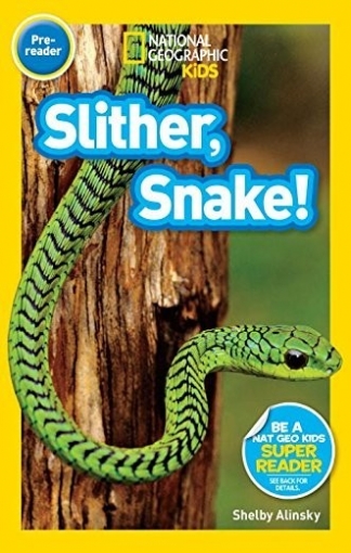 Alinsky Shelby National Geographic Readers: Slither, Snake! Pre-reader 