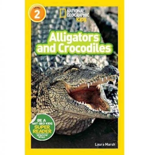 Marsh Laura National Geographic Readers: Alligators and Crocodiles. Level 2 