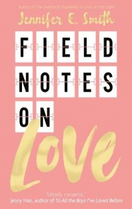 Jennifer E. Smith Field Notes on Love 