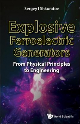 Sergey I. Shkuratov Explosive Ferroelectric Generators. From Physical Principles To Engineering 