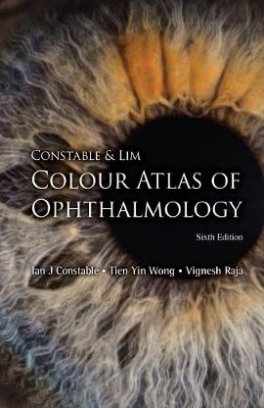 Tien Yin Wong, Ian J. Constable, Raja Vignesh Colour Atlas Of Ophthalmology 