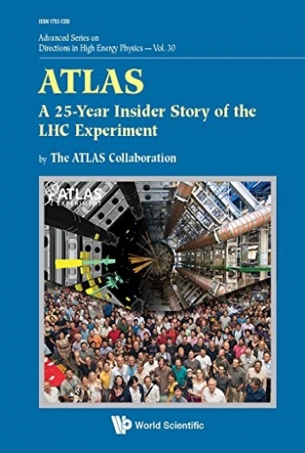 Atlas. A 25-year Insider Story Of The Lhc Experiment 