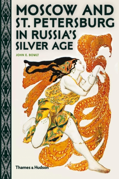 Bowlt John E Moscow and St. Petersburg in Russia's Silver Age 