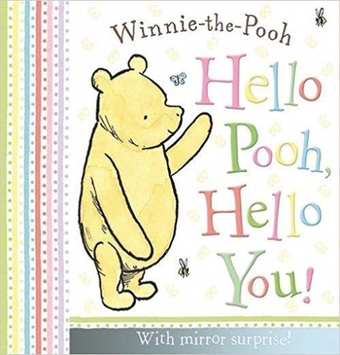 Winnie-the-Pooh: Hello Pooh Hello You. Board Book 