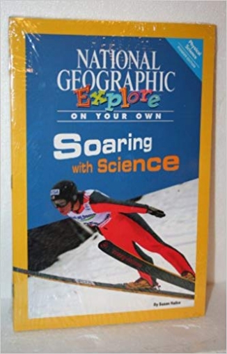 National Geographic Science 5. Explore On Your Own. Pioneer: Soaring with Science 