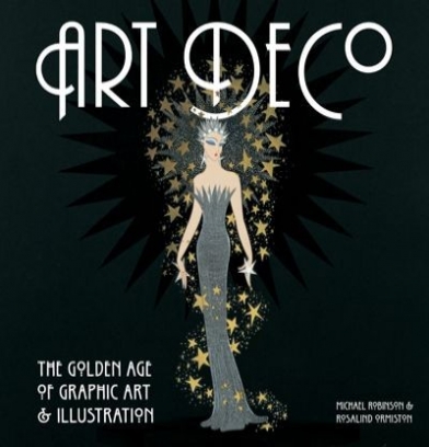 Robinson, Rosalind, Michael Ormiston Art Deco: The Golden Age of Graphic Art and Illustration 