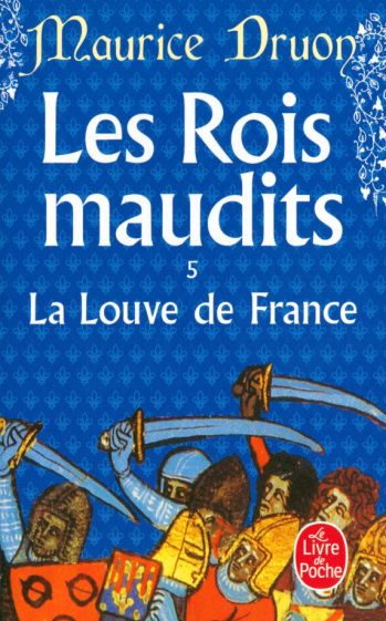 Maurice Druon Les Rois maudits Tome 5 La Louve de France 