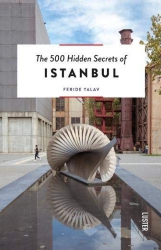 Feride Yalav The 500 Hidden Secrets of Istanbul 
