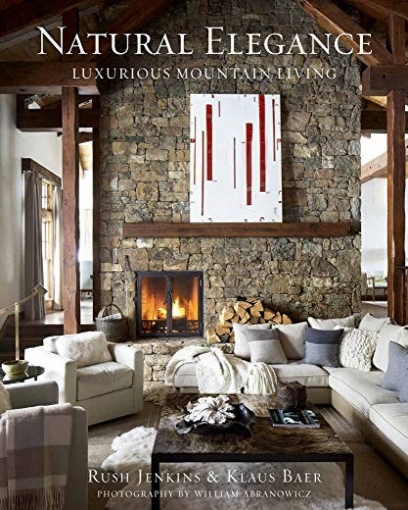 Jenkins Rush, Baer Klaus Natural Elegance: Luxurious Mountain Living 