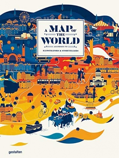 Gestalten, Antoniou Antonis A Map of the World (Updated & Extended Version): The World According to Illustrators and Storytellers 