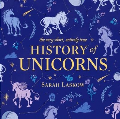 Laskow Sarah The Very Short, Entirely True History of Unicorns 
