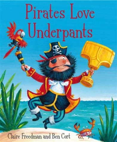 Freedman Claire Pirates Love Underpants 