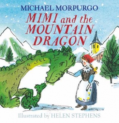 Morpurgo Michael Mimi and the Mountain Dragon 