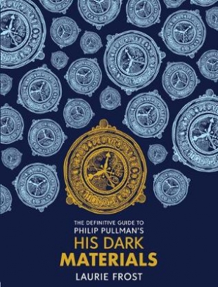 Frost Laurie The Definitive Guide to Philip Pullman's His Dark Materials 
