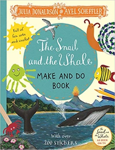 Donaldson, Axel, Julia; Scheffler Snail and the Whale, the - Make and Do Book 