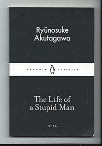 Akutagawa Ryunosuke The Life of a Stupid Man 