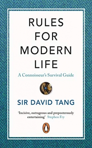 Tang Sir David Rules for Modern Life. A Connoisseur's Survival Guide 