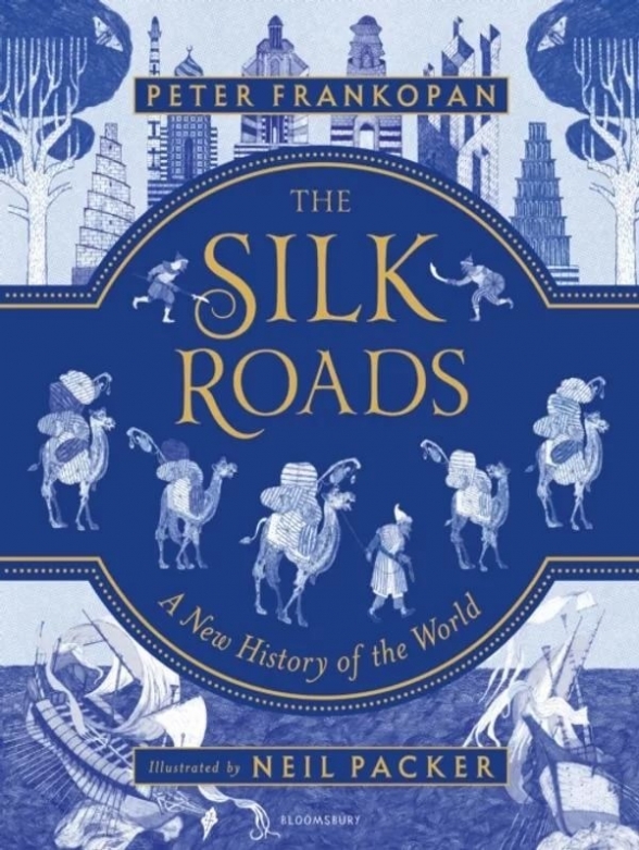Frankopan Peter The Silk Roads: A New History of the World. Illustrated Edition 