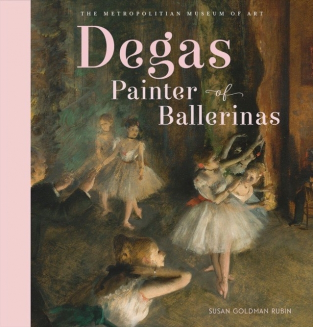 Rubin, Susan Goldman Degas, Painter of Ballerinas 