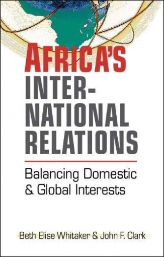 John F., Whitaker, Beth Elise Clark Africa's international relations 