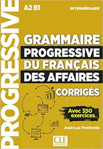 Penfornis Jean-Luc Grammaire progressive du français des affaires. Niveau intermédiaire A2, B1. Corrigés 