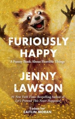 Jenny Lawson Furiously Happy (Picador) 