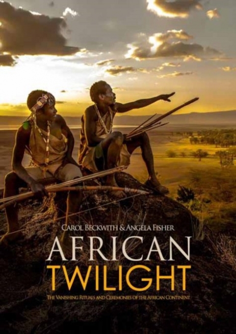 Beckwith Carol, Fisher Angela African Twilight: The Vanishing Rituals and Ceremonies of the African Continent 