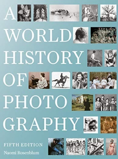 Rosenblum Naomi A World History of Photography: 5th Edition 