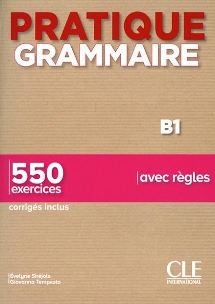 Tempesta Giovanna, Siréjols Evelyne Pratique Grammaire. Niveau B1. 550 exercices. Livre + Corrigés 