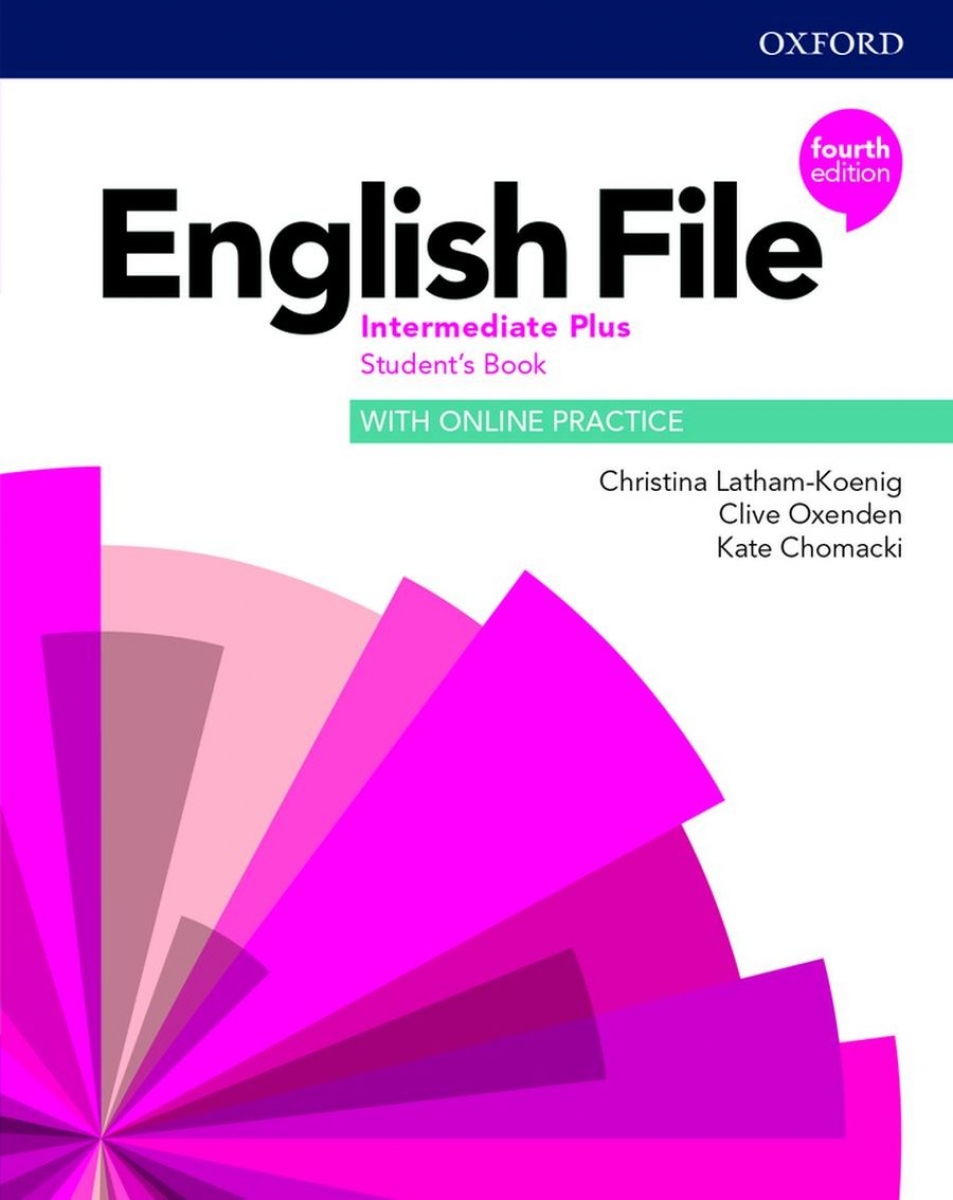 Christina Latham Koenig;Clive Oxenden English File 4th Edition Intermediate Plus Student's Book with Online Practice 