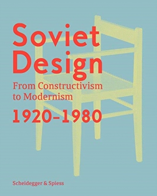 Krasnyanskaya Kristina, Semenov Alexander Soviet Design: From Constructivism to Modernism 1920-1980 