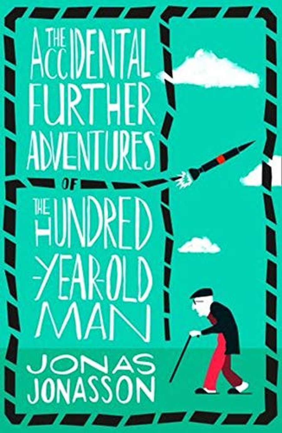 Jonasson Jonas The Accidental Further Adventures of the Hundred-Year-Old Man 